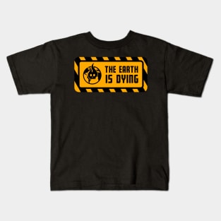 warning The earth is dying, Warning sign Kids T-Shirt